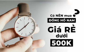 Đồng hồ nam giá rẻ dưới 500k